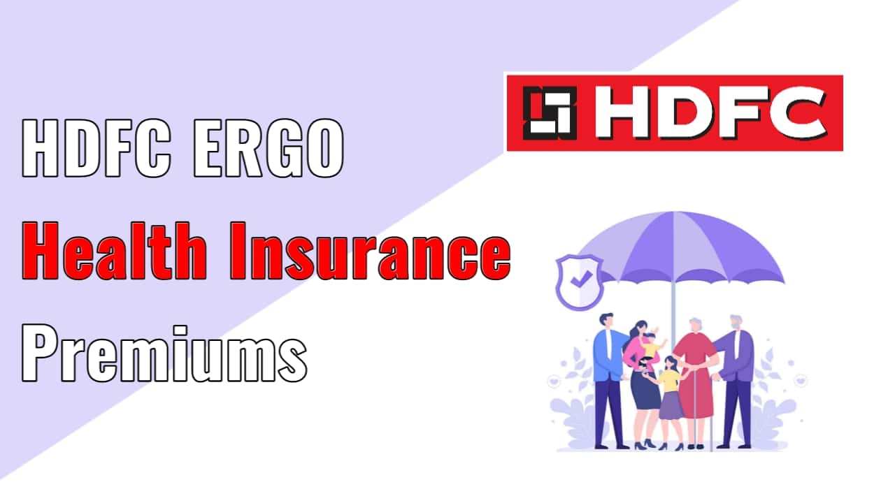 HDFC ERGO Health Insurance Premiums: Your Guide to Making Informed Choices